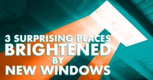 3 Surprising Places Brightened By New Windows