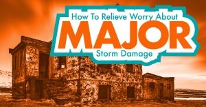 How to relieve worry about major storm damage